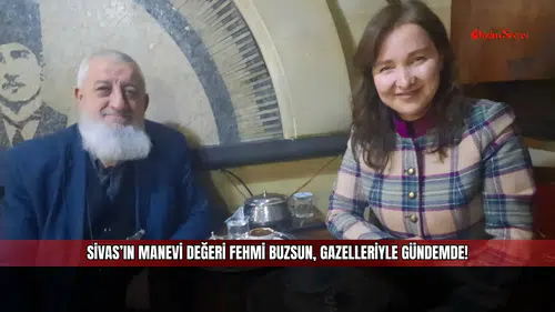 Sivas’ın Manevi değeri Fehmi Buzsun, gazelleriyle gündemde!