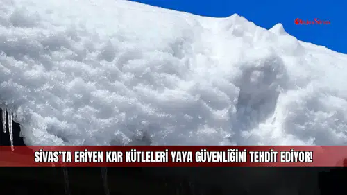 Sivas’ta Eriyen Kar Kütleleri Yaya Güvenliğini Tehdit Ediyor!