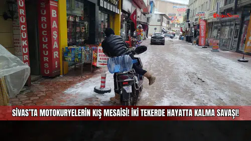 Sivas’ta motokuryelerin kış mesaisi! İki tekerde hayatta kalma savaşı!