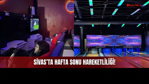 Sivas'ta Aktivite Çeşitliliği Arttıkça Kimse Hafta Sonu Evde Durmuyor!