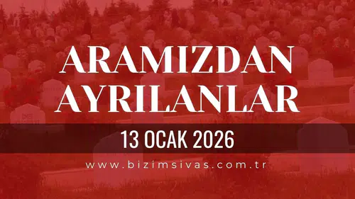 Sivas Aramızdan Ayrılanlar 13 Ocak 2026 Salı