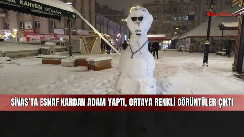 Sivas’ta esnaf kardan adam yaptı, ortaya renkli görüntüler çıktı