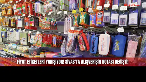 Fiyat Etiketleri Yarışıyor! Sivas’ta Alışverişin Rotası Değişti!