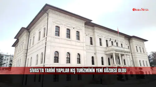 Sivas’ta tarihi yapılar kış turizminin yeni gözdesi oldu