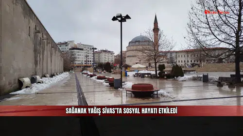 Sağanak yağış Sivas’ta sosyal hayatı etkiledi