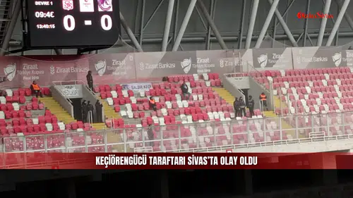 Keçiörengücü Taraftarı Sivas’ta Olay Oldu