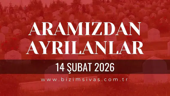 Sivas Aramızdan Ayrılanlar 14 Şubat 2026 Cumartesi