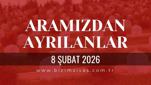 Sivas Aramızdan Ayrılanlar 8 Şubat 2026 Pazar