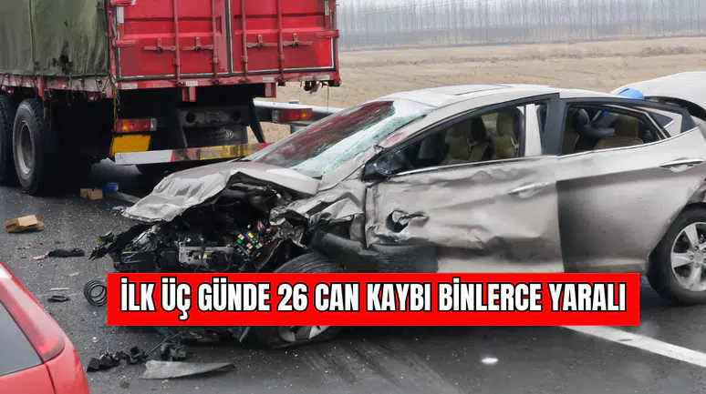 İlk Üç Günde 26 Can Kaybı Binlerce Yaralı