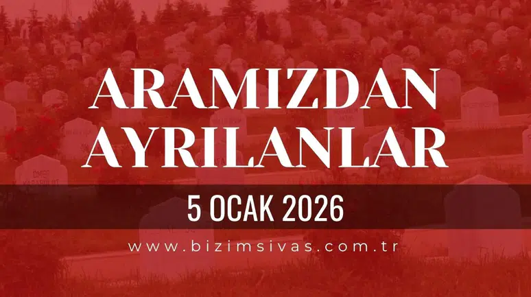 Sivas Aramızdan Ayrılanlar 5 Ocak 2026 Pazartesi