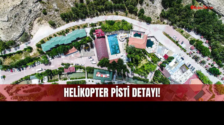 Doğal Park Alanı İlan Edilen Balıklı Kaplıca’da Yeni Dönem: İnşaat ve Helikopter Pisti Detayı