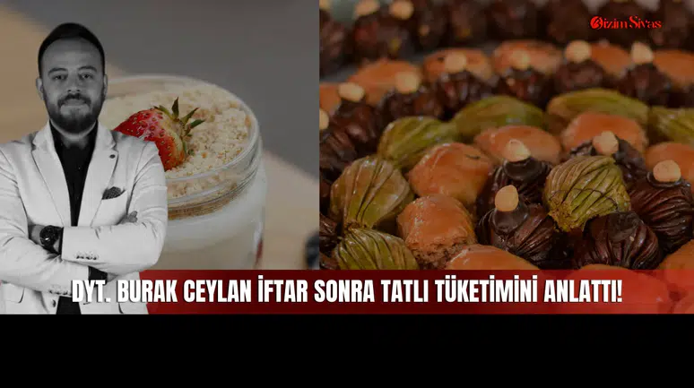 Sivaslı Dyt. Burak Ceylan İftarda Tatlı Tercihi Nasıl Olmalı? Sorusuna Cevap Verdi!