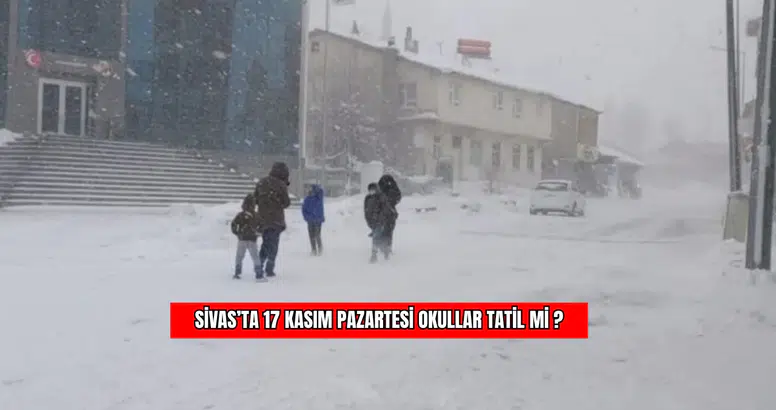 Sivas’ta 17 Kasım Pazartesi Okullar Tatil Mi?