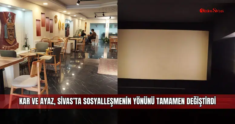 Kar ve ayaz, Sivas’ta sosyalleşmenin yönünü tamamen değiştirdi