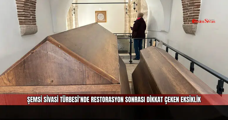 Şemsi Sivasi Türbesi’nde restorasyon sonrası dikkat çeken eksiklik