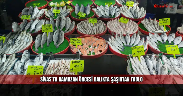Sivas’ta Ramazan Öncesi Balıkta Şaşırtan Tablo