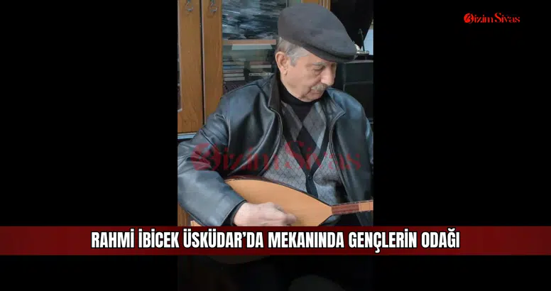 Rahmi İbicek Üsküdar’da mekanında gençlerin odağı