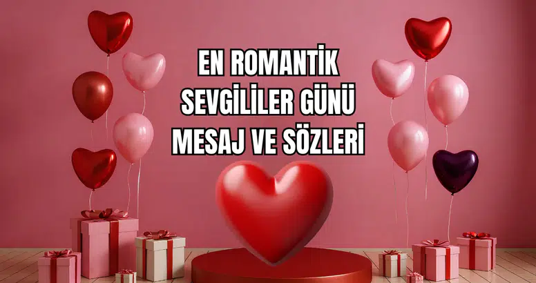 En Romantik Sevgililer Günü Mesaj ve Sözleri 2026  Aşkınızı Anlatacak En Anlamlı İfadeler