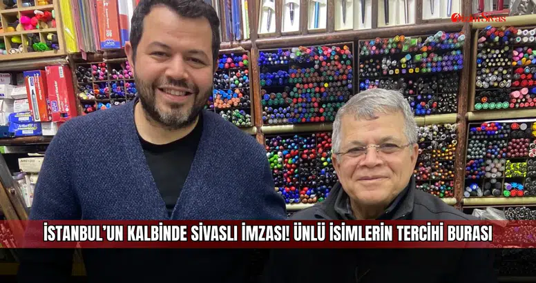 İstanbul’un Kalbinde Sivaslı İmzası! Ünlü İsimlerin Tercihi Burası