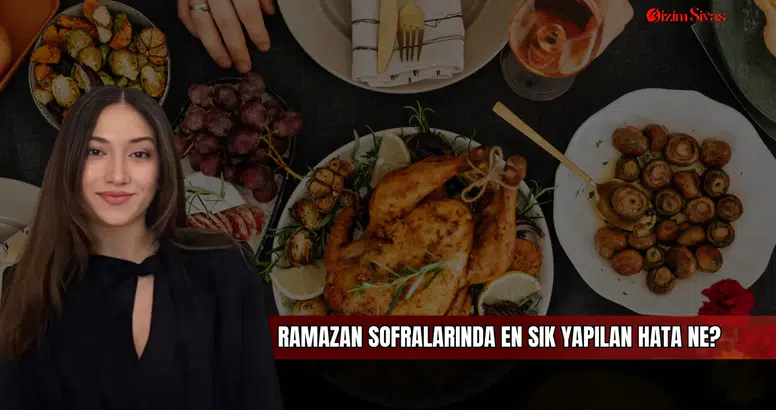 Ramazan Sofralarında En Sık Yapılan Hata Ne?