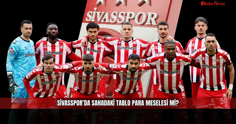 Sivasspor’da sahadaki tablo para meselesi mi?
