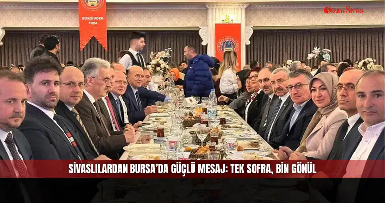 Sivaslılardan Bursa’da Güçlü Mesaj: Tek Sofra, Bin Gönül